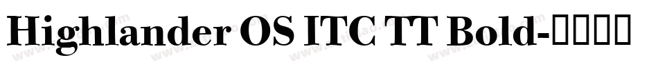 Highlander OS ITC TT Bold字体转换